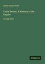 Sir Arthur Conan Doyle: Uncle Bernac; A Memory of the Empire, Buch