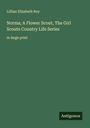 Lillian Elizabeth Roy: Norma; A Flower Scout, The Girl Scouts Country Life Series, Buch