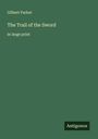 Gilbert Parker: The Trail of the Sword, Buch