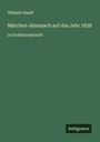Wilhelm Hauff: Märchen-Almanach auf das Jahr 1828, Buch