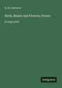 D. H. Lawrence: Birds, Beasts and Flowers; Poems, Buch