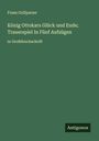 Franz Grillparzer: König Ottokars Glück und Ende; Trauerspiel In Fünf Aufzügen, Buch