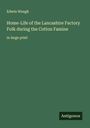 Edwin Waugh: Home-Life of the Lancashire Factory Folk during the Cotton Famine, Buch