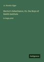 Jr. Horatio Alger: Hector's Inheritance, Or, the Boys of Smith Institute, Buch