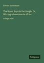 Edward Stratemeyer: The Rover Boys in the Jungle; Or, Stirring Adventures in Africa, Buch