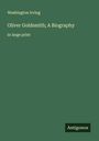 Washington Irving: Oliver Goldsmith; A Biography, Buch