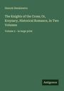 Henryk Sienkiewicz: The Knights of the Cross; Or, Krzyzacy, Historical Romance, In Two Volumes, Buch