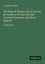 Cornelius Tacitus: The Reign of Tiberius, Out of the First Six Annals of Tacitus; With His Account of Germany, and Life of Agricola, Buch