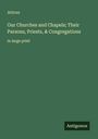 Atticus: Our Churches and Chapels; Their Parsons, Priests, & Congregations, Buch