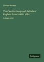 Charles Mackay: The Cavalier Songs and Ballads of England from 1642 to 1684, Buch