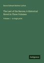 Baron Edward Bulwer Lytton: The Last of the Barons; A Historical Novel In Three Volumes, Buch