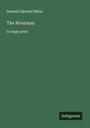 Stewart Edward White: The Riverman, Buch