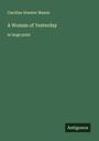 Caroline Atwater Mason: A Woman of Yesterday, Buch