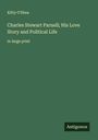 Kitty O'Shea: Charles Stewart Parnell; His Love Story and Political Life, Buch