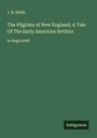 J. B. Webb: The Pilgrims of New England; A Tale Of The Early American Settlers, Buch