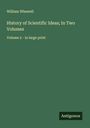 William Whewell: History of Scientific Ideas; In Two Volumes, Buch