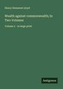 Henry Demarest Lloyd: Wealth against commonwealth; In Two Volumes, Buch