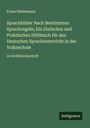 Franz Wiedemann: Sprachbilder Nach Bestimmten Sprachregeln; Ein Einfaches und Praktisches Hilfsbuch für den Deutschen Sprachunterricht in der Volksschule, Buch