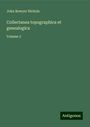 John Bowyer Nichols: Collectanea topographica et genealogica, Buch