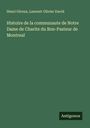 Henri Giroux: Histoire de la communaute de Notre Dame de Charite du Bon-Pasteur de Montreal, Buch