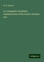 M. W. Kirwan: La compagnie irlandaise', reminiscences of the Franco-German war, Buch