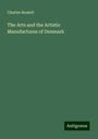 Charles Boutell: The Arts and the Artistic Manufactures of Denmark, Buch