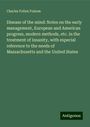 Charles Follen Folsom: Disease of the mind: Notes on the early management, European and American progress, modern methods, etc. in the treatment of insanity, with especial reference to the needs of Massachusetts and the United States, Buch