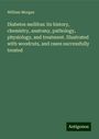 William Morgan: Diabetes mellitus: its history, chemistry, anatomy, pathology, physiology, and treatment. Illustrated with woodcuts, and cases successfully treated, Buch