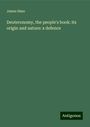 James Sime: Deuteronomy, the people's book: its origin and nature: a defence, Buch