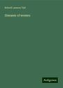 Robert Lawson Tait: Diseases of women, Buch