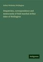 Arthur Wellesley Wellington: Despatches, correspondence and memoranda of field marshal Arthur duke of Wellington, Buch