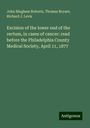 John Bingham Roberts: Excision of the lower end of the rectum, in cases of cancer: read before the Philadelphia County Medical Society, April 11, 1877, Buch