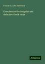 Francis St. John Thackeray: Exercises on the irregular and defective Greek verbs, Buch