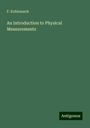 F. Kohlrausch: An Introduction to Physical Measurements, Buch