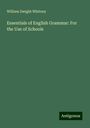 William Dwight Whitney: Essentials of English Grammar: For the Use of Schools, Buch