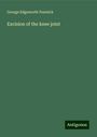 George Edgeworth Fenwick: Excision of the knee joint, Buch