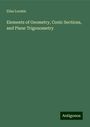 Elias Loomis: Elements of Geometry, Conic Sections, and Plane Trigonometry, Buch