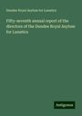 Dundee Royal Asylum for Lunatics: Fifty-seventh annual report of the directors of the Dundee Royal Asylum for Lunatics, Buch