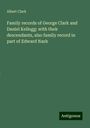 Albert Clark: Family records of George Clark and Daniel Kellogg: with their descendants, also family record in part of Edward Nash, Buch