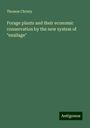 Thomas Christy: Forage plants and their economic conservation by the new system of "ensilage", Buch