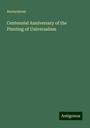 Anonymous: Centennial Anniversary of the Planting of Universalism, Buch