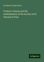 Archibald Joseph Dunn: Frederic Ozanam and the establishment of the Society of St. Vincent de Paul, Buch