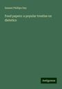 Samuel Phillips Day: Food papers: a popular treatise on dietetics, Buch