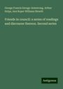 George Francis Savage-Armstrong: Friends in council: a series of readings and discourse thereon. Second series, Buch