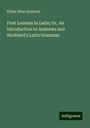 Ethan Allen Andrews: First Lessons in Latin; Or, An Introduction to Andrews and Stoddard's Latin Grammar, Buch