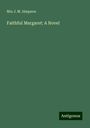 Mrs J. M. Simpson: Faithful Margaret: A Novel, Buch