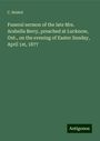 C. Bristol: Funeral sermon of the late Mrs. Arabella Berry, preached at Lucknow, Ont., on the evening of Easter Sunday, April 1st, 1877, Buch