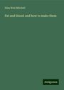 Silas Weir Mitchell: Fat and blood: and how to make them, Buch