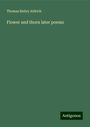 Thomas Bailey Aldrich: Flower and thorn later poems, Buch