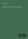 Calvin Beitel: A Digest of Titles of Corporations, Buch